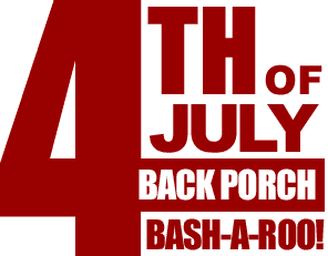 4th Of July BASH-A-ROO